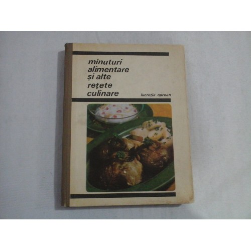 MINUTURI ALIMENTARE SI ALTE RETETE CULINARE - LUCRETIA OPREAN MINUTURI ALIMENTARE SI ALTE RETETE CULINARE - LUCRETIA OPREAN